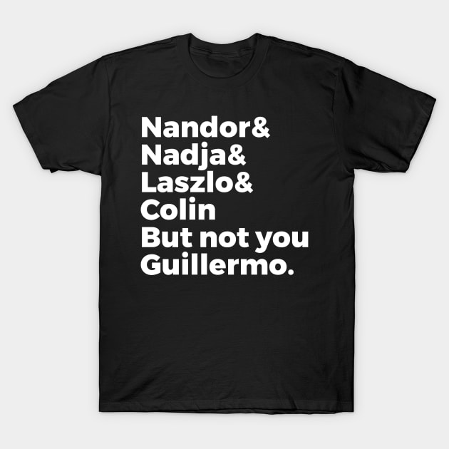 Not You Guillermo T-Shirt by silentboy